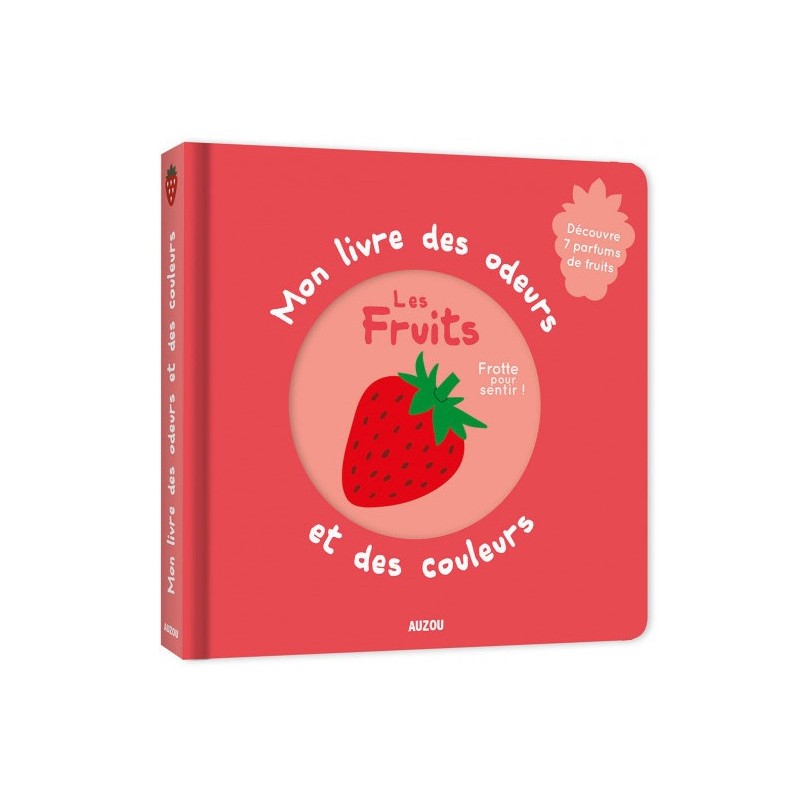 Mon livre des odeurs et des couleurs - Les fruits