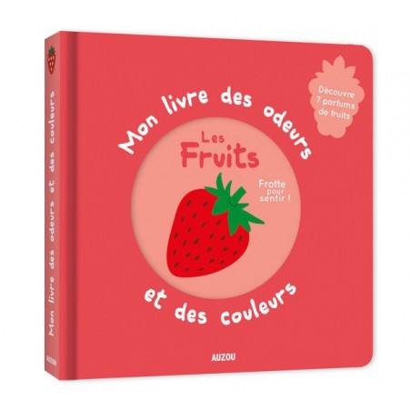 Mon livre des odeurs et des couleurs - Les fruits